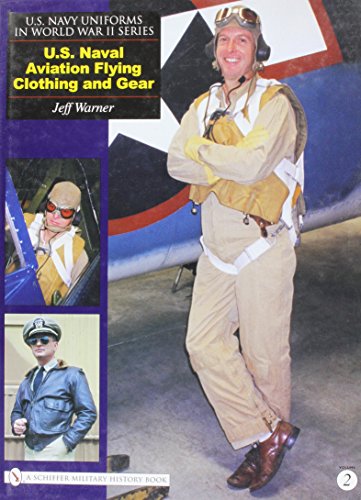 U.s. Navy Uniforms in World War II Series: U.S. Naval Aviation Flying Clothing and Gear (Schiffer Military History) von Schiffer Publishing Ltd